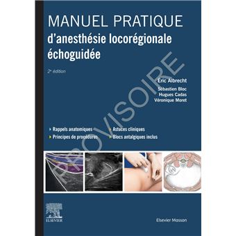 Manuel Pratique D Anesthesie Locoregionale Echoguidee Broche Eric Albrecht Sebastien Bloc Hugues Cadas Livre Tous Les Livres A La Fnac