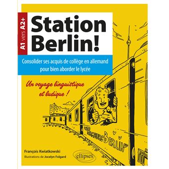 Station Berlin ! Consolider ses acquis de collège en allemand pour bien aborder le lycée ! (A1 vers A2+)