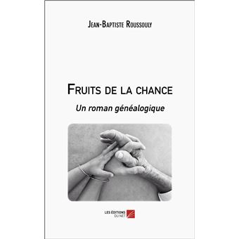 Fruits de la chance - Un roman généalogique