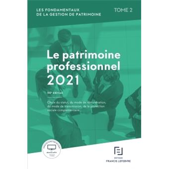 Les Fondamentaux de la gestion de patrimoine - Tome 2 Patrimoine professionnel 2021