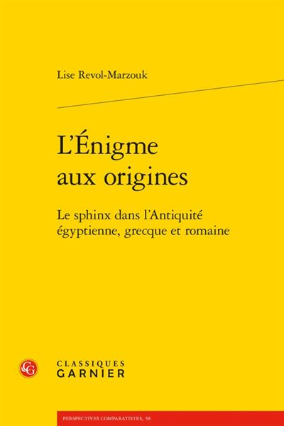 L'enigme aux origines le sphinx dans l'antiquite egyptienne