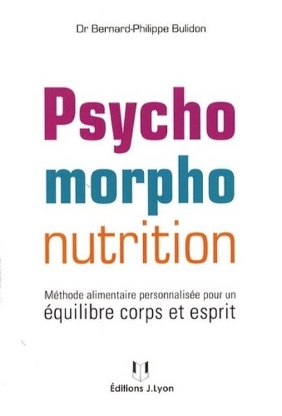 La psychomorpho nutrition - Bernard-Philippe Bulidon - broché