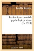 Les ironiques : essai de psychologie pratique