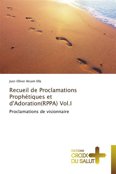 Recueil de proclamations prophétiques et d'adoration
