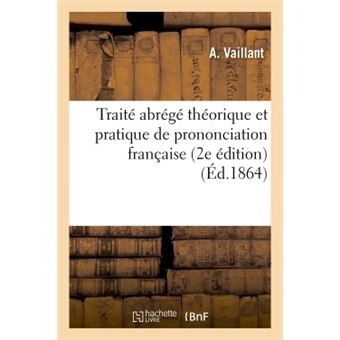 Traité abrégé théorique et pratique de prononciation française (2e édition)