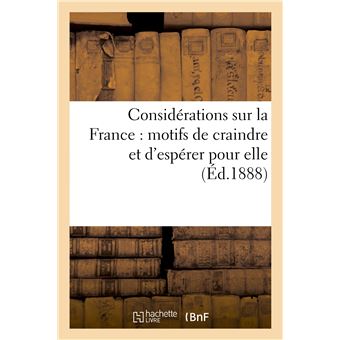 Considérations sur la France : motifs de craindre et d'espérer pour elle avec un Recueil de