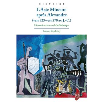 L'Asie Mineure après Alexandre vers 323 - vers 270 av. J.C.