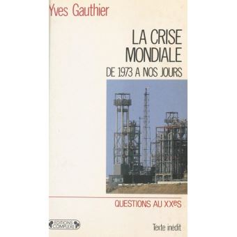 La Crise mondiale : Du choc pétrolier à nos jours - 1