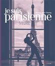 Je suis Parisienne - Un siècle à Paris en 102 portraits