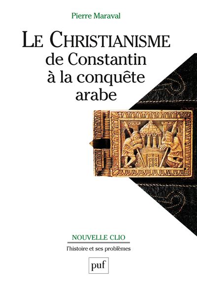 Le christianisme, de Constantin à la conquête arabe - Pierre Maraval - broché