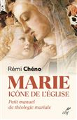Marie, icône de l'Eglise - Petit manuel de théologie mariale