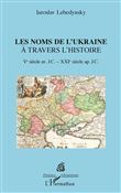 Les noms de l'Ukraine à travers l'histoire