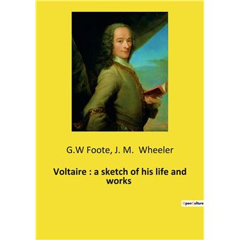 Voltaire : a sketch of his life and works