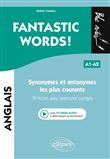 FANTASTIC WORDS ! Synonymes et antonymes anglais les plus courants. • 79 fiches avec exercices corrigés • A1-A2 (avec fichiers audio)