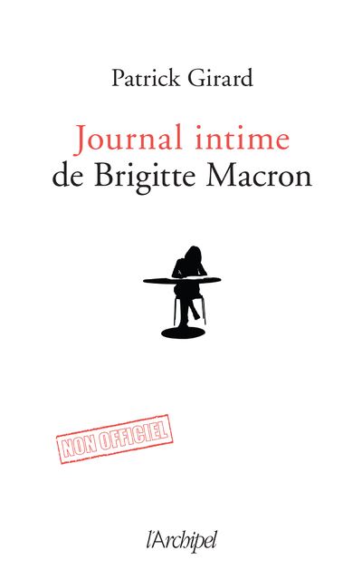 Journal Intime De Brigitte Macron Broche Patrick Girard Achat Livre Ou Ebook Fnac