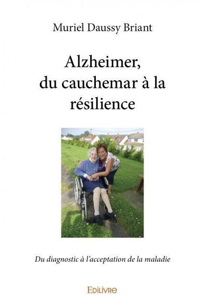 Alzheimer du cauchemar a la resilience