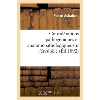 Considérations pathogéniques et anatomopathologiques sur l'érysipèle