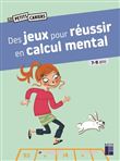 Des jeux pour reussir en calcul mental 7-9 ans