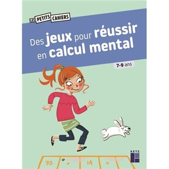 Des jeux pour reussir en calcul mental 7-9 ans