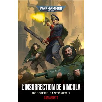 L'Insurrection de Vincula : Dossiers Fantômes 1