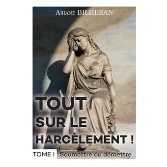 Tout sur le harcèlement ! Tome I