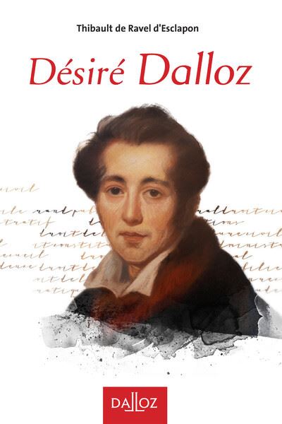Désiré Dalloz - Vivre le droit - Thibault Ravel (de) d'Esclapo - broché
