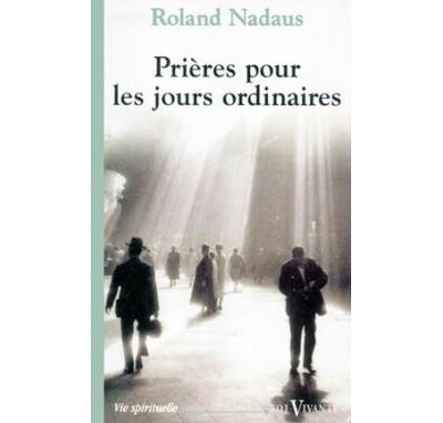 Prières pour les jours ordinaires - Roland Nadaus - Poche