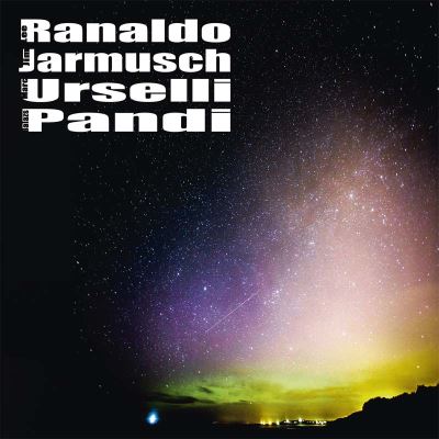 RANALDO/JARMUSCH/URSELLI/PANDI