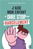 J'aide mon enfant à dire stop au harcèlement