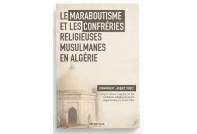 Le Maraboutisme et les confréries religieuses musulmanes en Algérie