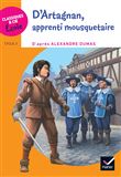 Classiques & Cie Ecole Cycle 3 - D'Artagnan, apprenti mousquetaire