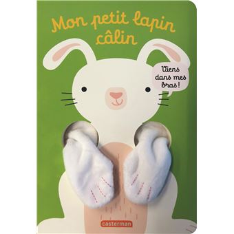 Viens dans mes bras ! - Mon petit lapin câlin