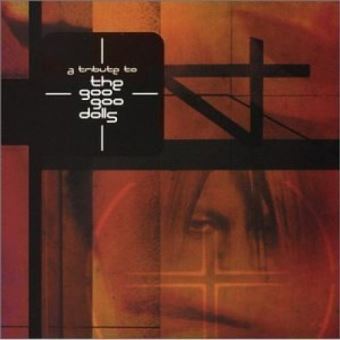 Tribute To The Goo Goo Dolls - 1