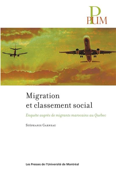 Migration et classement social:enquete aupres de migrants marocains au quebec