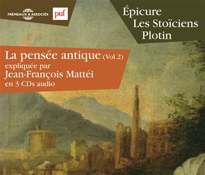 La pensée antique : Epicure, les stoiciens, Plotin
