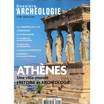 Dossier d'archéologie N°400 Athènes - juillet/août 2020