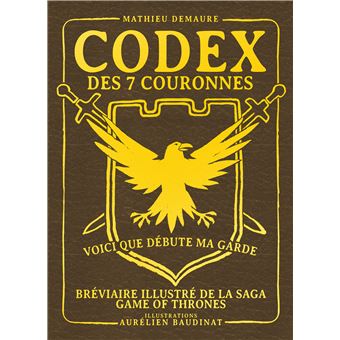 Codex des 7 couronnes, bréviaire illustré de la saga Game of Thrones