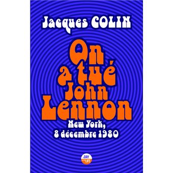 On a tué John Lennon - New York, 8 Décembre 1980