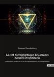 La clef hiéroglyphique des arcanes naturels et spirituels