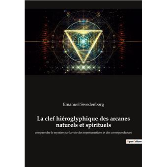 La clef hiéroglyphique des arcanes naturels et spirituels
