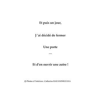 Et puis un jour, j'ai décidé de fermer une porte...Et d'en ouvrir une autre!