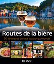 Routes de la bière - 50 itinéraires de rêve autour du monde
