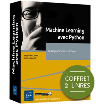 Machine Learning avec Python - Coffret de 2 livres - Des algorithmes à la pratique