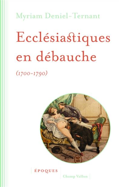 Ecclésiastiques en débauche 1700-1790