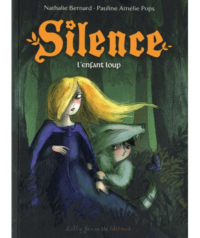 Silence et l'enfant loup - Nathalie Bernard - relié