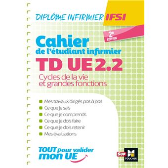 Cahier De T D De L Etudiant Infirmier Ue 2 2 Cycle De La Vie Diplome D Etat Infirmier Ue 2 2 Cycle De La Vie Et Grandes Fonctions Broche Kamel Abbadi