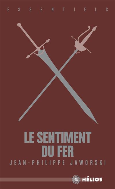 Le Sentiment du fer - Jean-Philippe Jaworski - broché