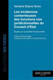 Les incidences contentieuses des fonctions non juridictionnelles du Conseil d'Etat