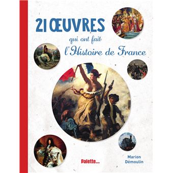 21 oeuvres qui ont fait l'Histoire de France