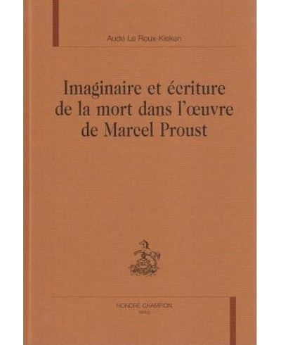 Imaginaire et écriture de la mort dans l'oeuvre de Marcel Proust